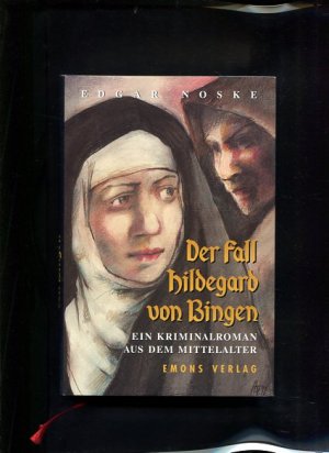 Der Fall Hildegard von Bingen Ein Kriminalroman aus dem Mittelalter