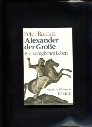 gebrauchtes Buch – Peter Bamm – Alexander der Grosse Knaur-Taschenbücher ; 265.