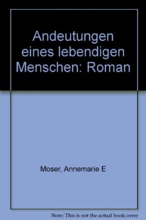 Andeutungen eines lebendigen Menschen Roman