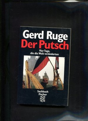 Der Putsch Vier Tage, die die Welt veränderten Reportagen aus dem ARD-Studio Moskau [Fischer-Taschenbücher] ; 11271 : Sachbuch