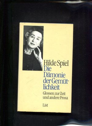 gebrauchtes Buch – Hilde Spiel – Die Dämonie der Gemütlichkeit Glossen zur Zeit und andere Prosa