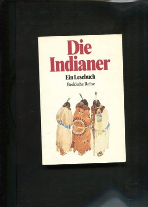 gebrauchtes Buch – Arens, Werner  – Die Indianer Ein Lesebuch, Beck´sche Reihe ; 499