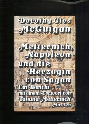 gebrauchtes Buch – MacGuigan, Dorothy Gies – Metternich, Napoleon und die Herzogin von Sagan ein Bericht - Mit e. Vorw. von Tatiana Metternich