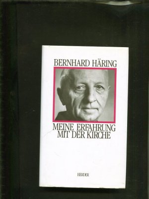 gebrauchtes Buch – Bernhard Häring – Meine Erfahrung mit der Kirche : Einleitung und Fragen von Gianni Licheri. Gianni Licheri. [Übers. u. Fassung d. dt. Ausg. von Bernhard Häring]