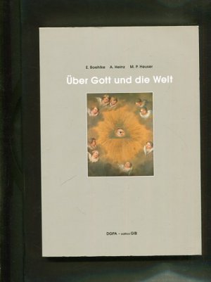 Über Gott und die Welt. Deutschsprachige Gesellschaft für Kunst und Psychopathologie des Ausdrucks: Schriftenreihe  der Deutschsprachigen Gesellschaft für Kunst und Psychopathologie des Ausdrucks ; Bd. 24