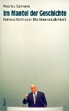 gebrauchtes Buch – Patrick Bahners – Im Mantel der Geschichte : Helmut Kohl oder die Unersetzlichkeit. gebrauchtes Buch – Patrick Bahners – Im Mantel der Geschichte : Helmut Kohl oder die Unersetzlichkeit.