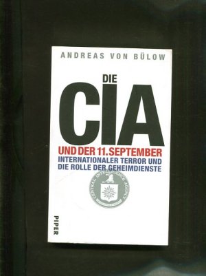 gebrauchtes Buch – Bülow, Andreas von – Die CIA und der 11. September. Internationaler Terror und die Rolle der Geheimdienste.