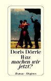 gebrauchtes Buch – Doris Dörrie – Was machen wir jetzt ? Roman.