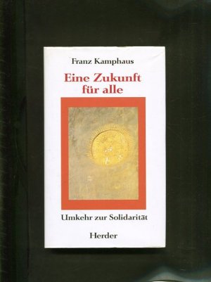 gebrauchtes Buch – Franz Kamphaus – Eine Zukunft für alle. Umkehr zur Solidarität. Mit einem Vorw. von Hanno Heil