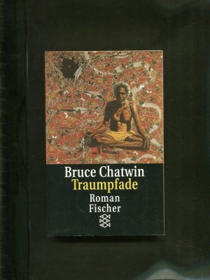 gebrauchtes Buch – Bruce Chatwin – Traumpfade. Roman Fischer-Taschenbücher 10364. Aus dem Englischen von Anna Kamp