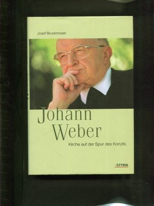 gebrauchtes Buch – Josef Bruckmoser – Johann Weber Kirche auf der Spur des Konzils aus Anlass des 75. Geburtstages von Altbischof Johann Weber am 26. April 2002, Festschrift für:  Weber, Johann . Ill.