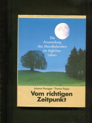 gebrauchtes Buch – Paungger, Johanna und Thomas Poppe – Vom richtigen Zeitpunkt. Die Anwendung des Mondkalenders im täglichen Leben.