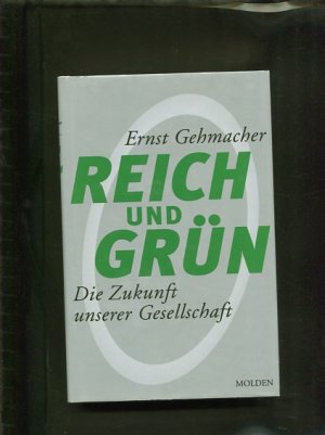 Reich Und Grun Die Zukunft Unserer Gesellschaft Ernst Gehmacher Buch Erstausgabe Kaufen A02qbfmg01zzj