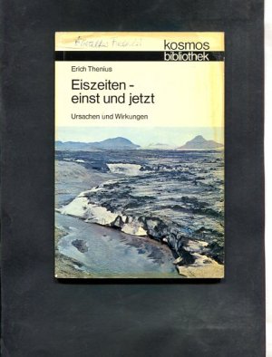 gebrauchtes Buch – Erich Thenius – Eiszeiten, einst und jetzt. Ursachen u. Wirkungen. 16 Farbzeichn. von Joachim Hormann u. 1 Farbfoto von Ch. Reichel.  Kosmos-Bibliothek Band 284.