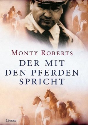 gebrauchtes Buch – Monty Roberts – Der mit den Pferden spricht. Ins Dt. übertr. von Till R. Lohmeyer