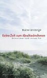 gebrauchtes Buch – Beatrix Gerstberger – Keine Zeit zum Abschiednehmen. Weiterleben nach seinem Tod