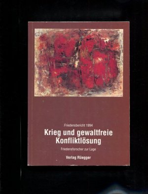 gebrauchtes Buch – Schiemann Rittri – Krieg und gewaltfreie Konfliktlösung : Ergebnisse der Internationalen State-of-Peace-Konferenz 1993. bearb. von  Reiner Steinweg. Projektleitung: Günther Bächler ... Hrsg.: Österreichisches Studienzentrum für Frieden und Konfliktlösung ..., Dialog ; Bd. 26 = 1994, H. 1/2 Friedensbericht ; 1994