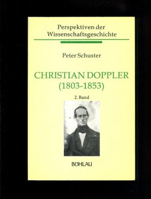 gebrauchtes Buch – Peter Schuster – Christian Doppler (1803-1853) 2, Band. Perspektiven der Wissenschaftsgeschichte 9/2.