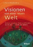 gebrauchtes Buch – Marcus Braybrooke – Visionen von einer neuen Welt : Selbsterkenntnis, Fülle und Frieden durch die Kraft des Betens. [Aus dem Engl. übers. von Elisabeth Liebl]