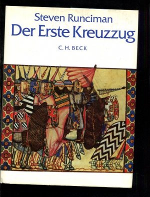 Der erste Kreuzzug. Übers. von Karl Heinz Siber