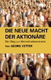 gebrauchtes Buch – Georg Vetter – Die neue Macht der Aktionäre : der Weg zur Aktionärsdemokratie.