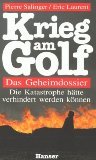 gebrauchtes Buch – Salinger, Pierre und Eric Laurent – Krieg am Golf : das Geheimdossier. Aus dem Franz. von Sebastian Kerschenstein und Reinhard Hesse