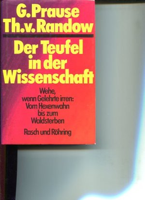 Der Teufel in der Wissenschaft : wehe, wenn Gelehrte irren: vom Hexenwahn bis zum Waldsterben.