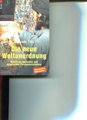 gebrauchtes Buch – Bassam Tibi – Die neue Weltunordnung westliche Dominanz und islamischer Fundamentalismus Econ-Taschenbuch ; 75011