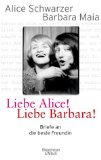 gebrauchtes Buch – Schwarzer, Alice und Barbara Maia – Liebe Alice! Liebe Barbara! Briefe an die beste Freundin