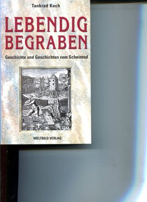 gebrauchtes Buch – Tankred Koch – Lebendig begraben. Geschichte und Geschichten vom Scheintod.