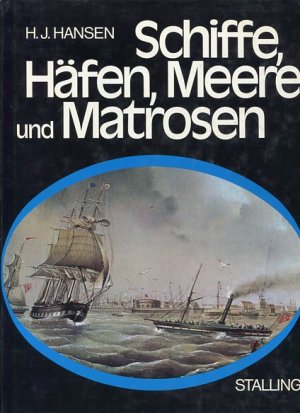 gebrauchtes Buch – Hansen, Hans Jürgen – Schiffe, Häfen, Meere und Matrosen