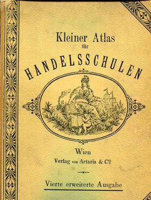 antiquarisches Buch – Cicalek, Th., J – Kleiner Atlas für Handelsschulen. Mittlere Ausgabe. Gezeichnet und redigiert von Karl Peucker. 4., erweiterte Ausgabe. Mit verkehrsgeographischen und politischen Nachträgen.