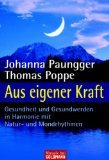 gebrauchtes Buch – Paungger, Johanna und Thomas Poppe – Aus eigener Kraft. Gesundheit und Gesundwerden in Harmonie mit Natur- und Mondrhythmen. Ill. von Hildegard Klepper-Paar; Goldmann 13972 Mosaik.