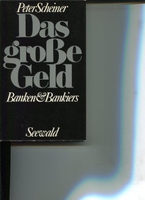 Das grosse Geld Banken u. Bankiers.