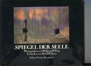 Spiegel der Seele. Gedanken von Khalil Gibran. Mit 27 Reprod. nach Photogr. von Wolfgang Wilfing