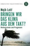 gebrauchtes Buch – Mojib Latif – Bringen wir das Klima aus dem Takt ? - Hintergründe und Prognosen. Forum für Verantwortung, Fischer ; 17276