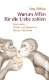 gebrauchtes Buch – Jörg Zittlau – Warum Affen für die Liebe zahlen - noch mehr Pleiten und Pannen im Bauplan der Natur. Mit Ill. von Lucia Obi