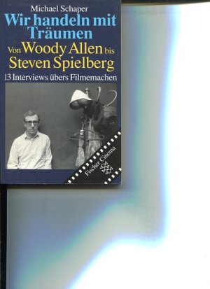 gebrauchtes Buch – Schaper, Michael  – Wir handeln mit Träumen. Von Woody Allen bis Steven Spielberg. 13 Interviews übers Filmemachen. Fischer 4477 Fischer-Cinema.