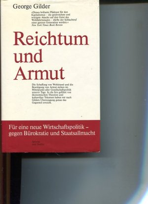 gebrauchtes Buch – Gilder, George F – Reichtum und Armut. Für eine neue Wirtschaftspolitik - gegen Bürokratie und Staatsallmacht.