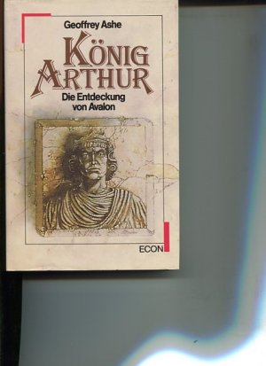 gebrauchtes Buch – Geoffrey Ashe – König Arthur. Die Entdeckung Avalons. [Übers. von Harald Stadler]