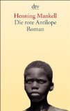 gebrauchtes Buch – Henning Mankell – Die rote Antilope. Roman. Aus dem Schwed. von Verena Reichel. dtv 13075.