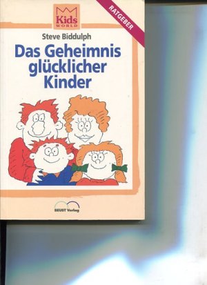 gebrauchtes Buch – Steve Biddulph – Das Geheimnis glücklicher Kinder. Ratgeber: was Kinder wirklich bewegt. Ill. von Alan Storman. Übers. aus dem Engl.: Heino Nimritz. KidsWorld.