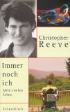 gebrauchtes Buch – Christopher Reeve – Immer noch ich. Mein zweites Leben. Dt. von Katharina Ganslandt.