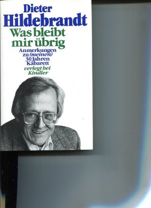 gebrauchtes Buch – Dieter Hildebrandt – Was bleibt mir übrig ? Anmerkungen zu ( meinen) 30 Jahren Kabarett.