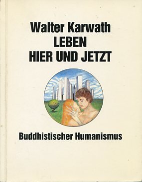 Leben - hier und jetzt. Buddhistischer Humanismus.