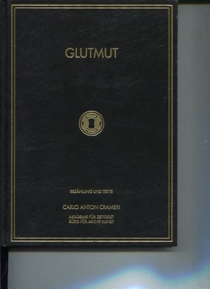 gebrauchtes Buch – Crameri, Carlo Anton – Glutmut Teil I-XII. Erzählung und Texte. Akademie für Zeitgeist, Haus Schollenberg.