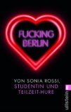 gebrauchtes Buch – Sonia Rossi – Fucking Berlin. Studentin und Teilzeit-Hure.