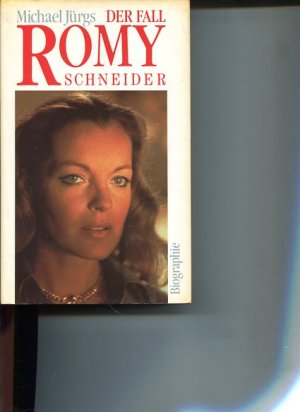 Der Fall Romy Schneider. Eine Biographie.