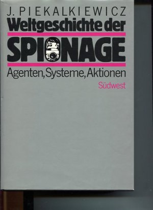 Weltgeschichte der Spionage. Agenten, Systeme, Aktionen. Mit e. Geleitw. von Richard Meier.