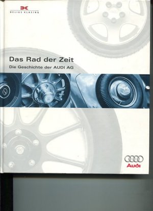 gebrauchtes Buch – Peter Kirchberg – Das Rad der Zeit - die Geschichte der AUDI AG. Hrsg. AUDI AG, Public Relations.